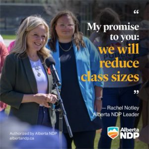 4,000 new teachers. 3,000 more EAs and support workers. An Alberta NDP government will get class sizes down and invest in education over the next 4 years. That’s our commitment to you